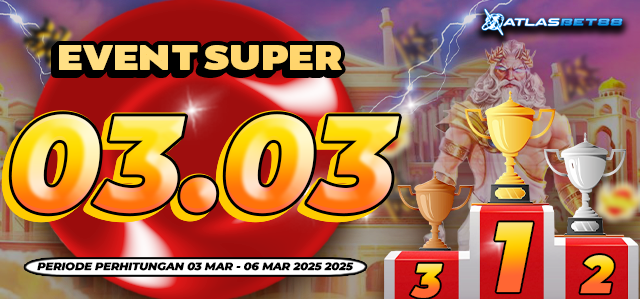 EVENT SUPER 03.03 ATLASBET88