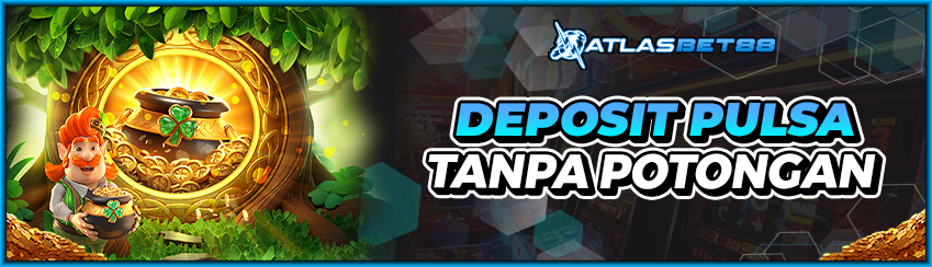 Bonus Deposit Pulsa Tanpa Potongan